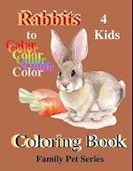 Rabbits 4 Kids Coloring Book : Family Pets Series 