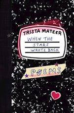 When the Stars Wrote Back: Poems 