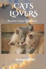 CAT LOVERS: BECAUSE I LOVE MY KITTIES 