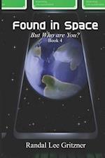 Found in Space, But Who are You? Book 4 