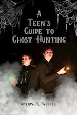 A Teen's Guide to Ghost Hunting 