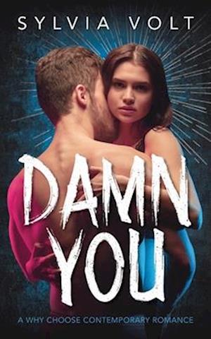 Damn You: A Why Choose Contemporary Romance