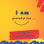 I Am Grateful For... 