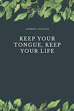 Keep Your Tongue, Keep Your Life 