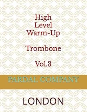 High Level Warm-Up Trombone Vol.3 : LONDON