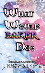 What Would Baker Do? 
