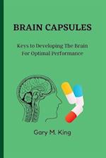 BRAIN CAPSULES: Keys to Developing The Brain For Optimal Performance. 