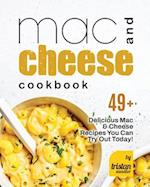 Mac and Cheese Cookbook: 49+ Delicious Mac & Cheese Recipes You Can Try Out Today! 