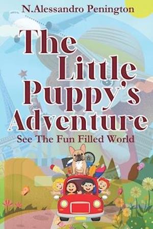 The Little Puppy's Adventure: See the Fun Filled World