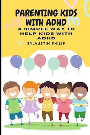 Parenting kids with ADHD: A simple way to help kids with ADHD