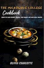 The Microwave College Cookbook:: Quick Fix Main Dishes, Snacks, Side Dishes And Mug Meal Recipes 