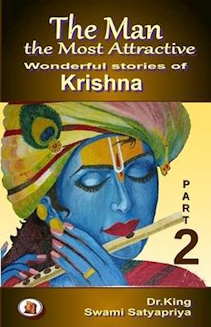 The Man the Most Attractive : Wonderful Stories of Krishna - Part 2