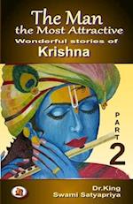 The Man the Most Attractive : Wonderful Stories of Krishna - Part 2 