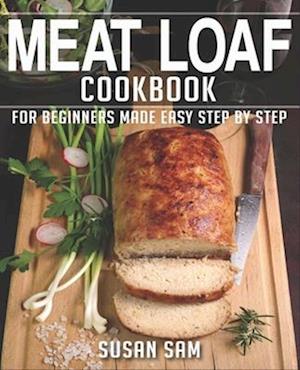 MEAT LOAF COOKBOOK: BOOK 1, FOR BEGINNERS MADE EASY STEP BY STEP