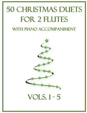 50 Christmas Duets for 2 Flutes with Piano Accompaniment: Vols. 1-5