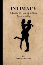 INTIMACY: A Guide to Having a Close Relationship 