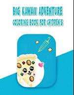 Big Kawaii Adventure Coloring Book For Chidren's: Art Book Of Cut Creatures For Kids 