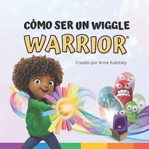 Cómo ser un Wiggle Warrior