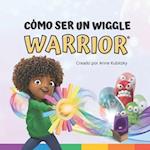 Cómo ser un Wiggle Warrior