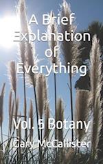 A Brief Explanation of Everything: Vol. 5 Botany 