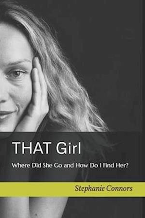 THAT Girl : Where Did She Go and How Do I Find Her?