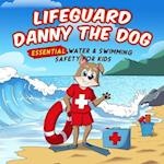 Lifeguard Danny the Dog: Essential Water & Swimming Safety for Kids 