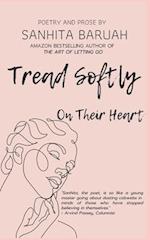 Tread Softly On Their Heart: Poetry and Prose 