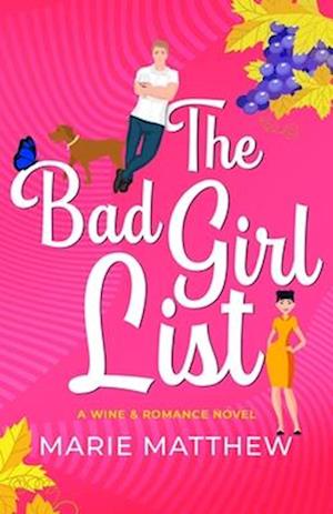 The Bad Girl List: A Fake Dating, Second Chance RomCom in Wine Country