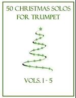 50 Christmas Solos for Trumpet: Vols. 1-5 