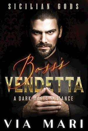 Boss's Vendetta: Dark Mafia Romance