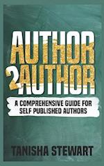 Author 2 Author: A Comprehensive Guide for Self Published Authors 