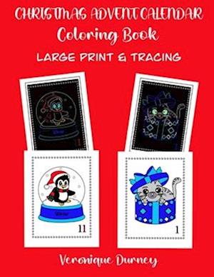 Christmas Advent Calendar Coloring Book: Large Print & Tracing