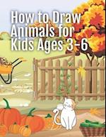 How to Draw Animals for Kids Ages 3-6: Big Book of Drawing Animals - Step by Step Instructions 