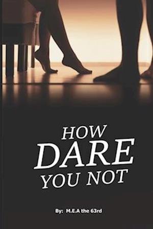 How Dare You Not: Steamy Romance Book For Young Adult