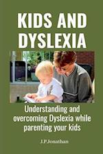 KIDS AND DYSLEXIA: Understanding and overcoming Dyslexia while parenting your kids 