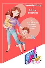 Homeschooling + Online Business: The Stay-At-Home Parents' Ultimate Dream 