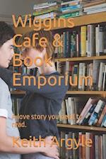 Wiggins Cafe & Book Emporium : A love story you need to read. 