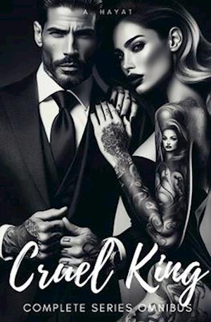 Cruel King Complete Series Omnibus: A Dark Mafia Romance. Contains Prisoner/Master/Puppet Trilogy.