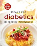 Meals for Diabetics Cookbook: The Healthy Way to Eat 
