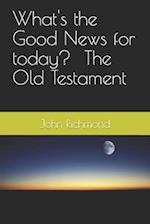 What's the Good News for today? - Old testament 