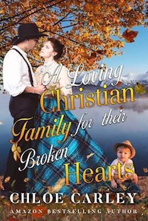 A Loving Christian Family for their Broken Hearts: A Christian Historical Romance Book