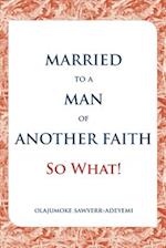 Married to a Man of Another Faith; So What! 