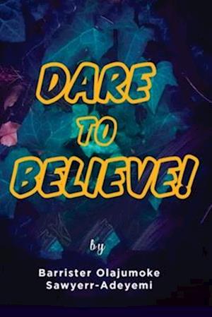 Dare to Believe: My Odyssey