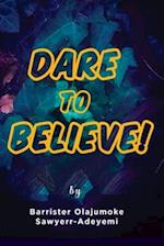 Dare to Believe: My Odyssey 