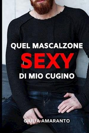 Quel mascalzone sexy di mio cugino