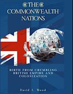 The Commonwealth Nations: Birth from Crumbling British Empire and colonization 