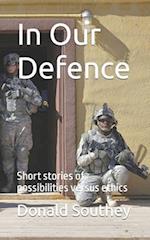 In Our Defence: Short stories of possibilities versus ethics 