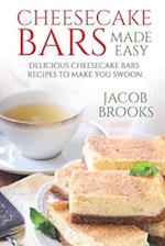 Cheesecake Bars Made Easy: Delicious Cheesecake Bars Recipes to Make You Swoon 