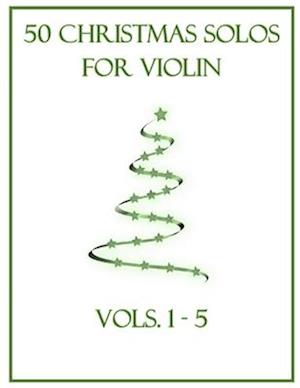 50 Christmas Solos for Violin: Vols. 1-5