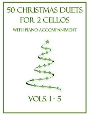 50 Christmas Duets for 2 Cellos with Piano Accompaniment: Vols. 1-5